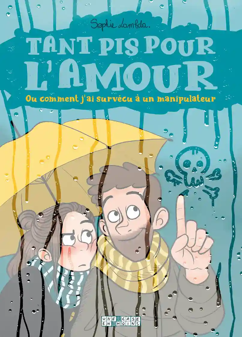 Tant pis pour l’amour – Ou comment j’ai survécu à un manipulateur